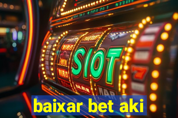 baixar bet aki